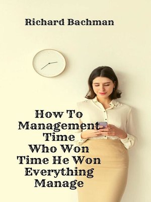 cover image of How to Management Time Who Won Time He Won Everything Manage